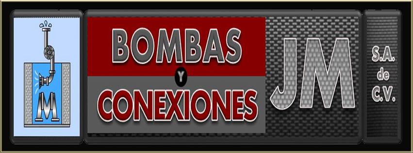 BOMBAS Y CONEXIONES JM, SA. DE C.V.