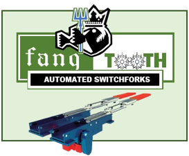 Fangtooth Load Handling Devices ASF Automated Switchforks Fangtooth Load Handling Devices ASF Automated Switchforks