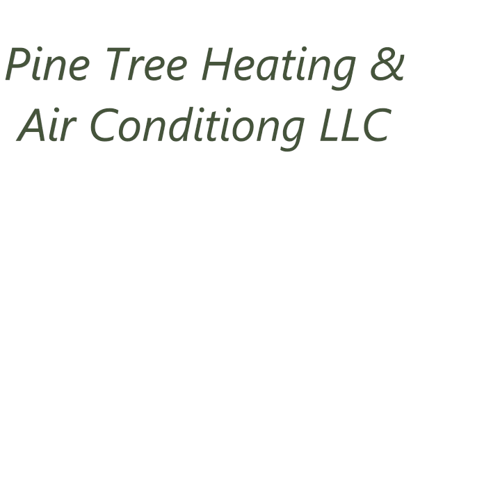 Pine Tree Heating & Air Conditioning LLC Testimonials