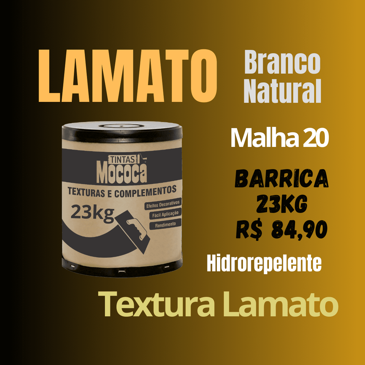 LAMATO BRANCO 
BALDE 5,6KG E BARRICA 23KG
MARTINS REVESTIMENTOS