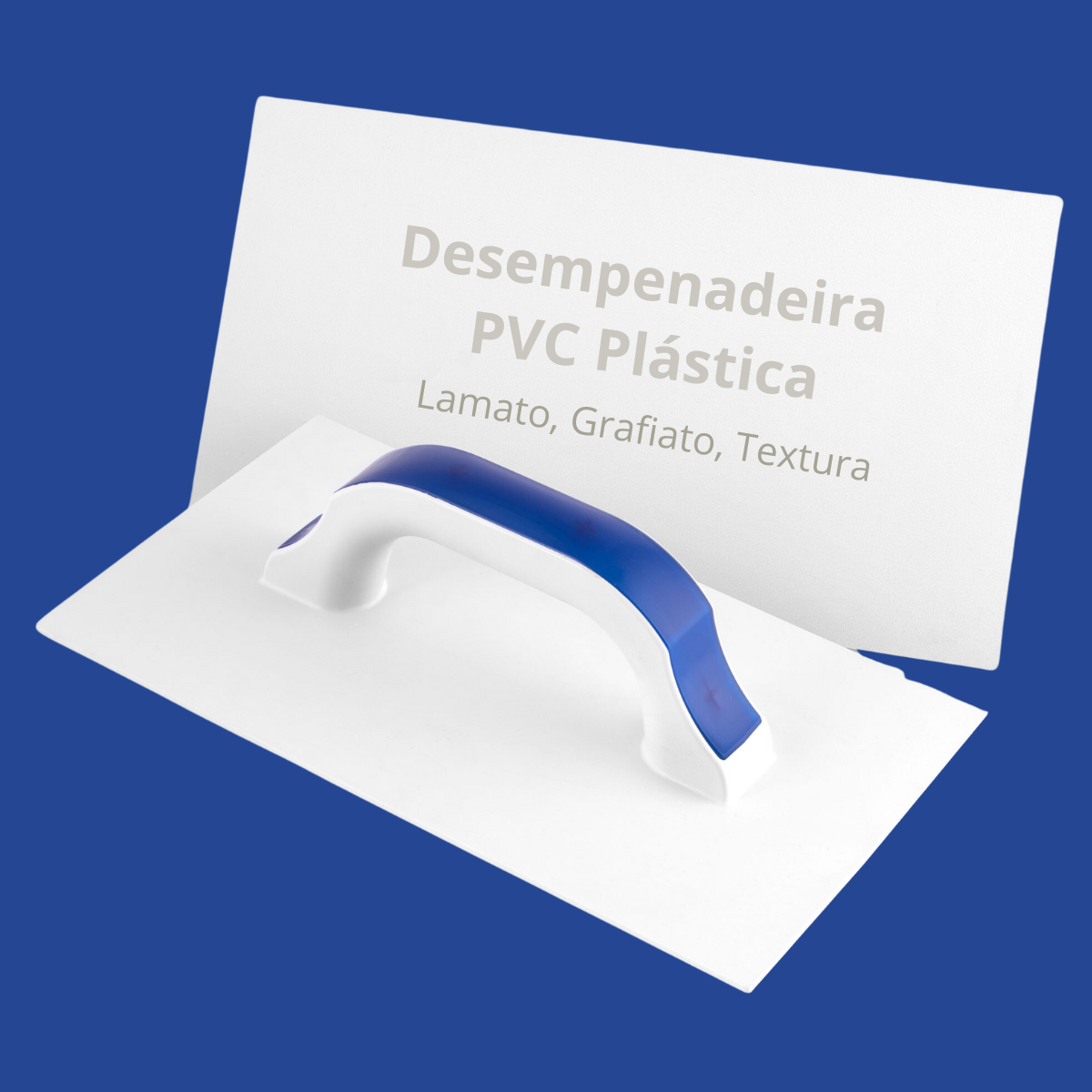DESEMPENADEIRA
PLASTICA E PVC
GRAFIATO E LAMATO