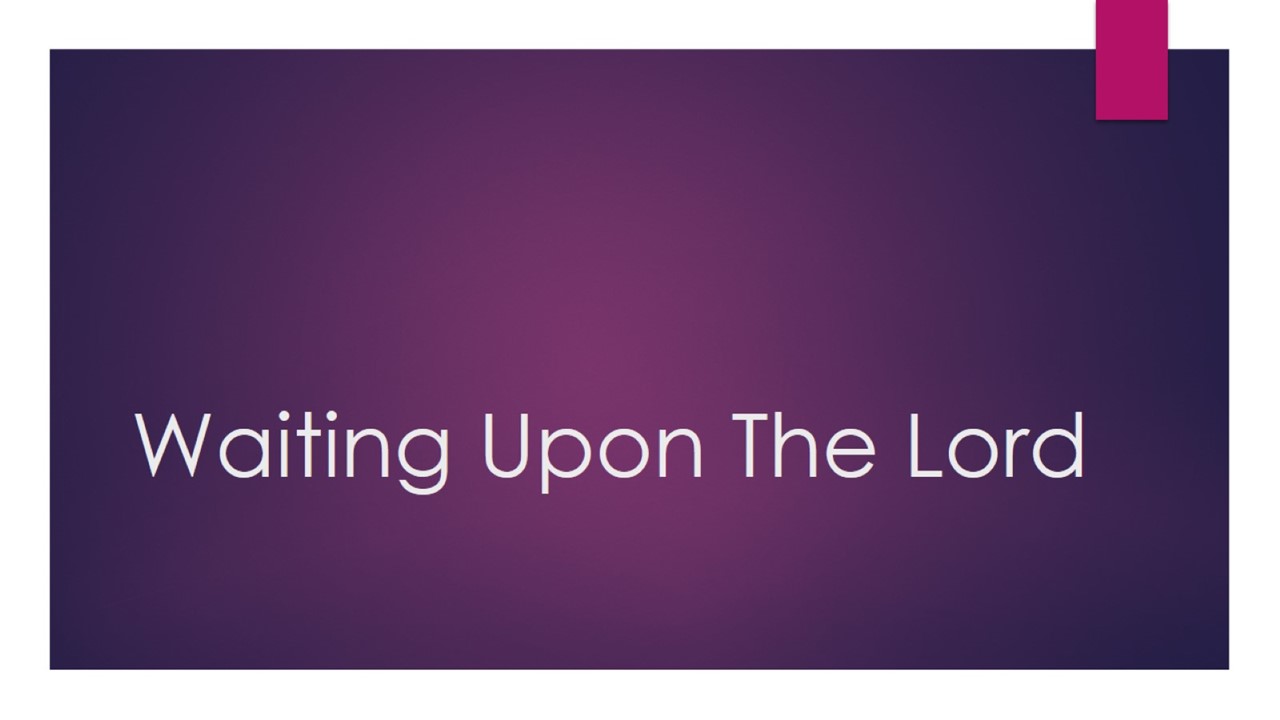 Waiting Upon The Lord
