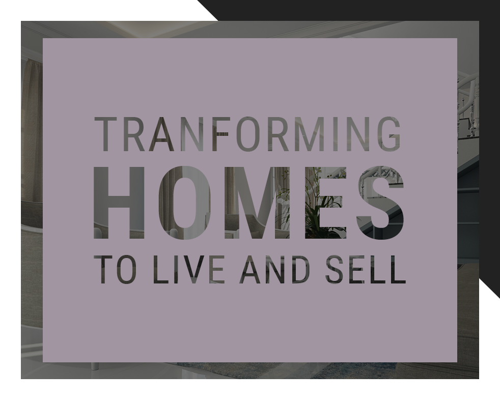Transforming Homes to Live and Sell