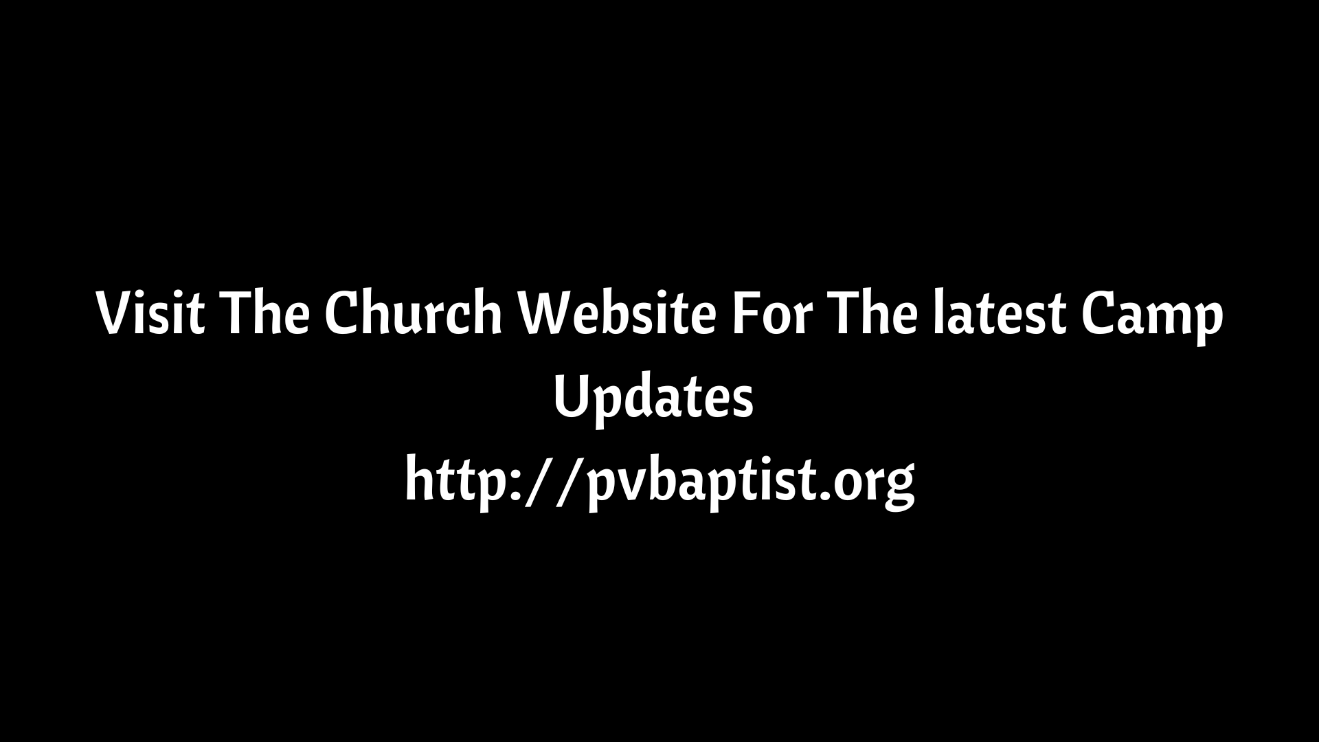 https://0201.nccdn.net/1_2/000/000/0ba/b8d/visit-the-church-website-for-the-latest-camp-updates-httppvbapti.png
