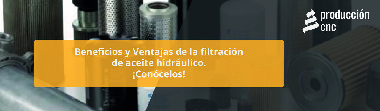 Beneficios y Ventajas de la filtración de aceite hidráulico
