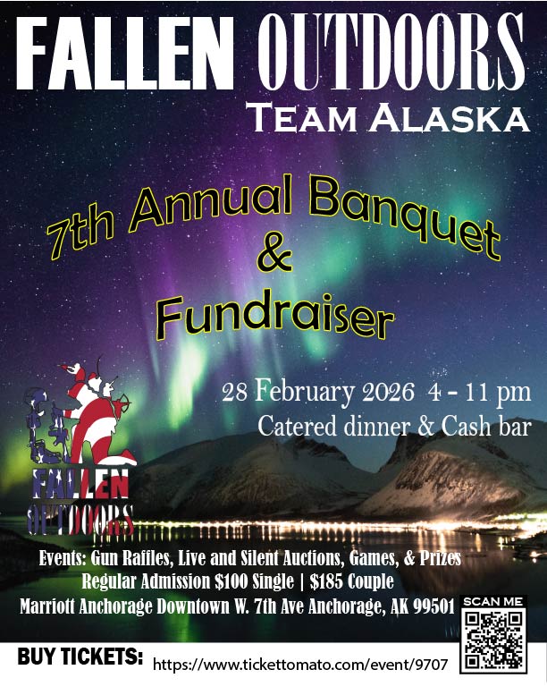 Fallen Outdoors Team Alaska 7th Annual Banquet & Fundraiser Fallen Outdoors Team Alaska 7th Annual Banquet & Fundraiser
