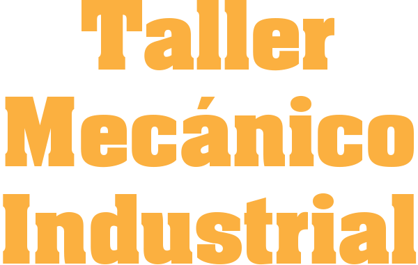 Mantenimiento de maquinaria industrial – Taller Mecánico Industrial – Nuevo Casas Grandes