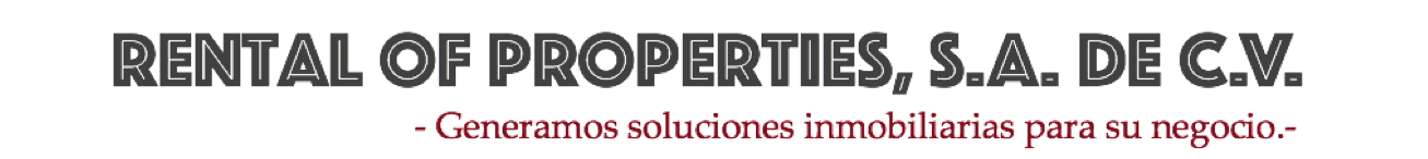 Rental of Properties, S.A. de C.V. - Generamos soluciones inmobiliarias para su negocio. - 