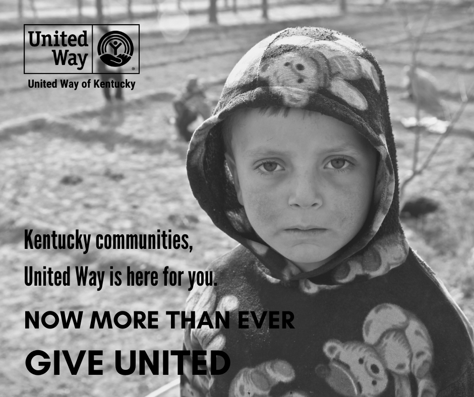 Black and white image of sad little boy with "Kentucky communities, United Way is here for you, now more than ever. GIVE UNITED."