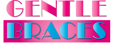 Gentle Braces