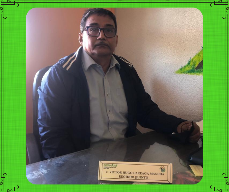 PROFR. VICTOR HUGO CAREGA MANCHA
REGIDOR QUINTO