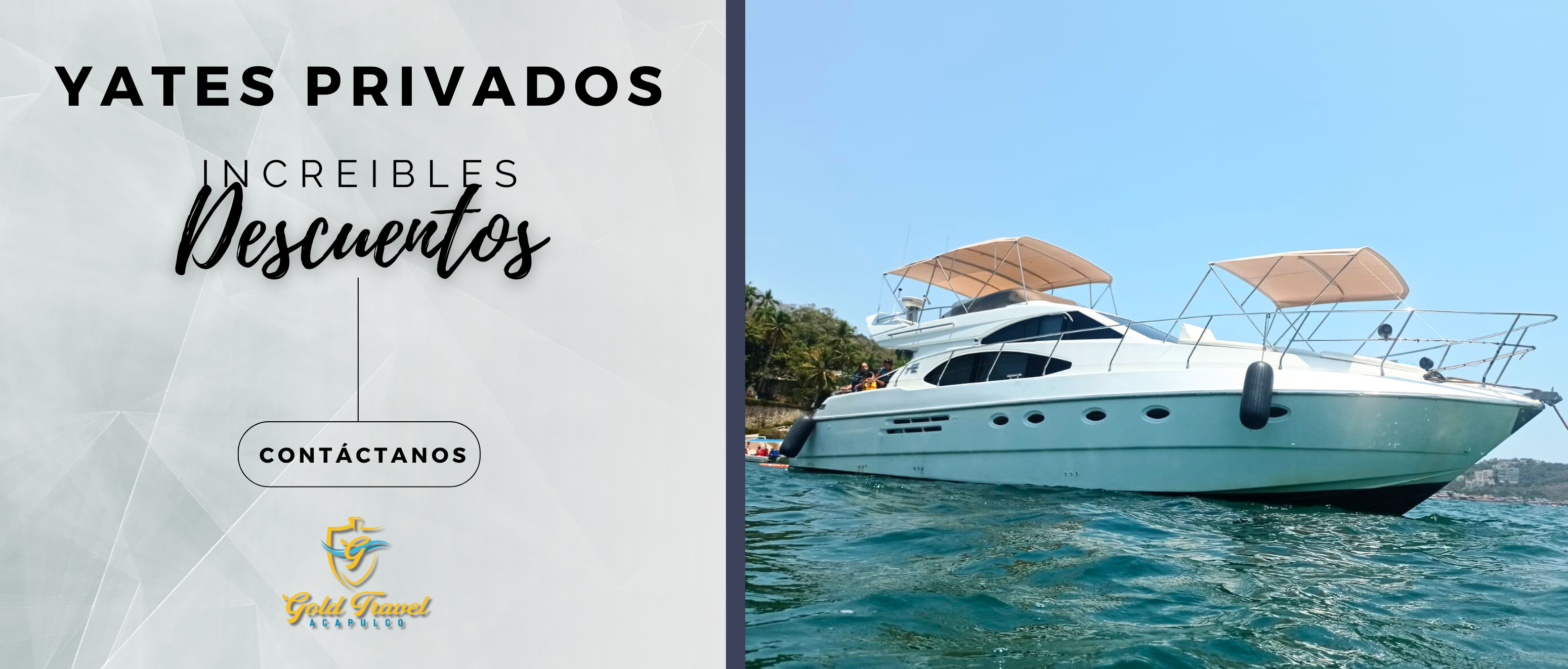 Promoción de yates privados con increíbles descuentos, imagen de un lujoso yate navegando en aguas azules, acompañado del logo de Gold Travel Acapulco y botón de contacto.