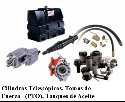 •Acumuladores

•Filtros
•Cilindros
•Cilindros Telescópicos
•Tomas de Fuerza   (PTO)
•Tanques de Aceite
•Actuadores  Rotatorios
•Unidades de Potencia móviles  (12vcd)
•Bombas  Hidráulicas
•Bombas de Engranes (Dump Truck)
•Motores  Hidráulicos
•Válvulas direccionales
•Válvulas de Cartucho
•Válvulas  Reguladoras