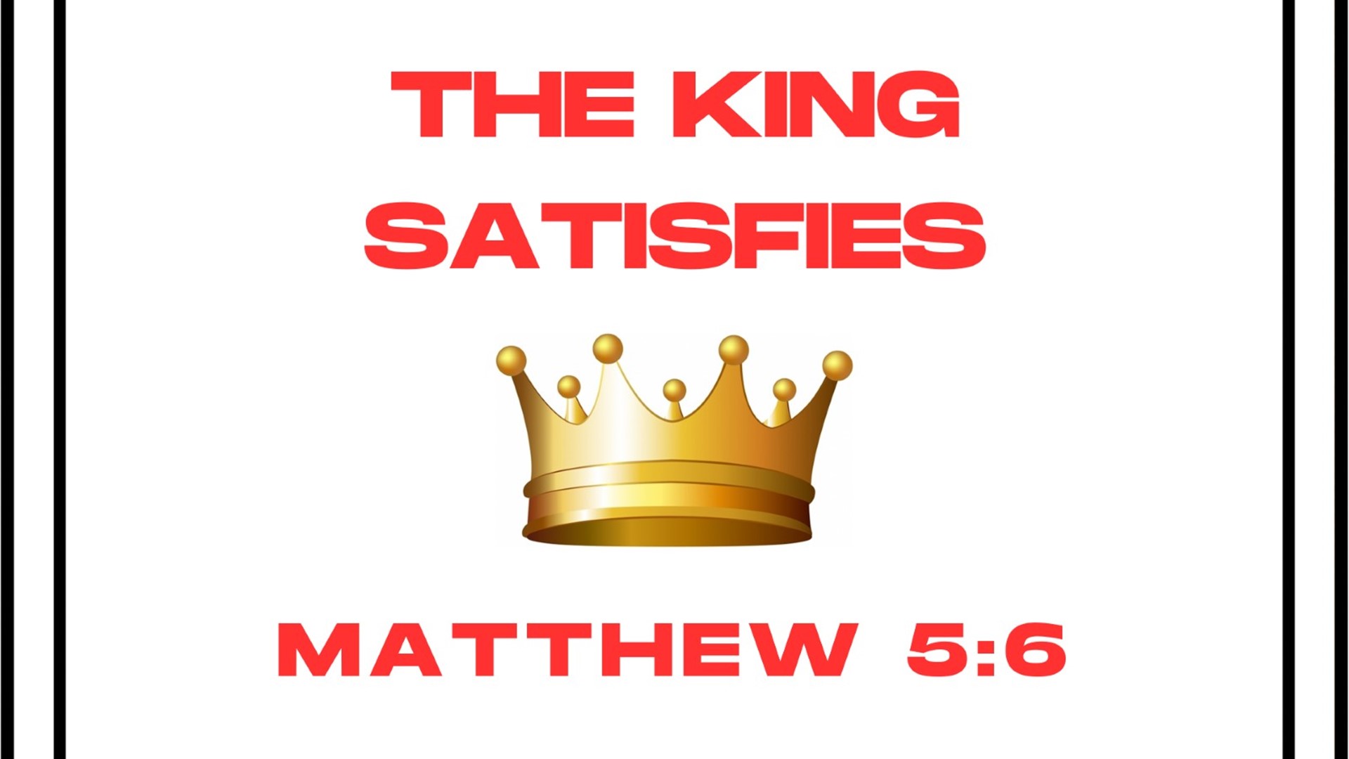 The King Satisfies