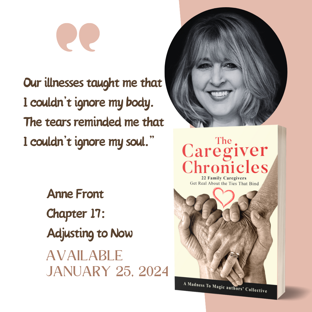The Caregiver Chronicles - 22 Family Caregivers Get Real About the Ties That Bind