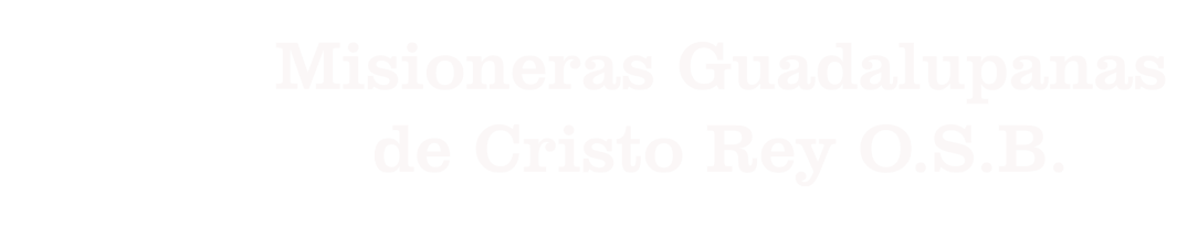 Misioneras Guadalupanas de Cristo Rey OSB.
