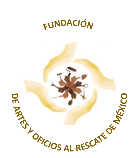 FUNDACIÓN DE ARTES Y OFICIOS AL RESCATE DE MÉXICO