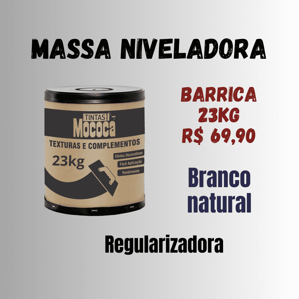 MASSA NIVELADORA BRANCA
BARRICA 23KG MOCOCA
TEXTURAS E COMPLEMENTOS