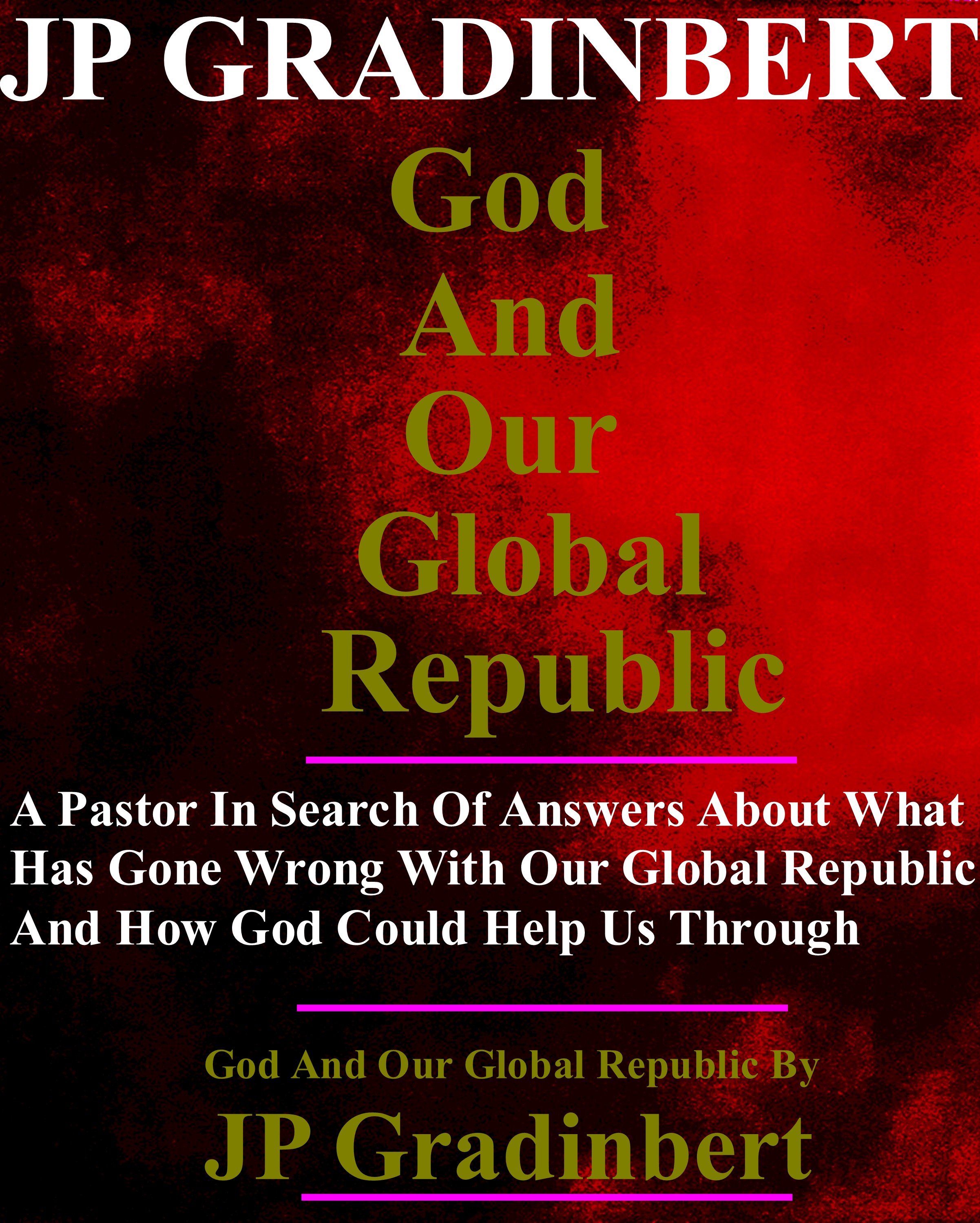 https://0201.nccdn.net/1_2/000/000/163/658/jp-gradinbert---god-and-our-global-republic---by-jp-gradinbert--.jpg