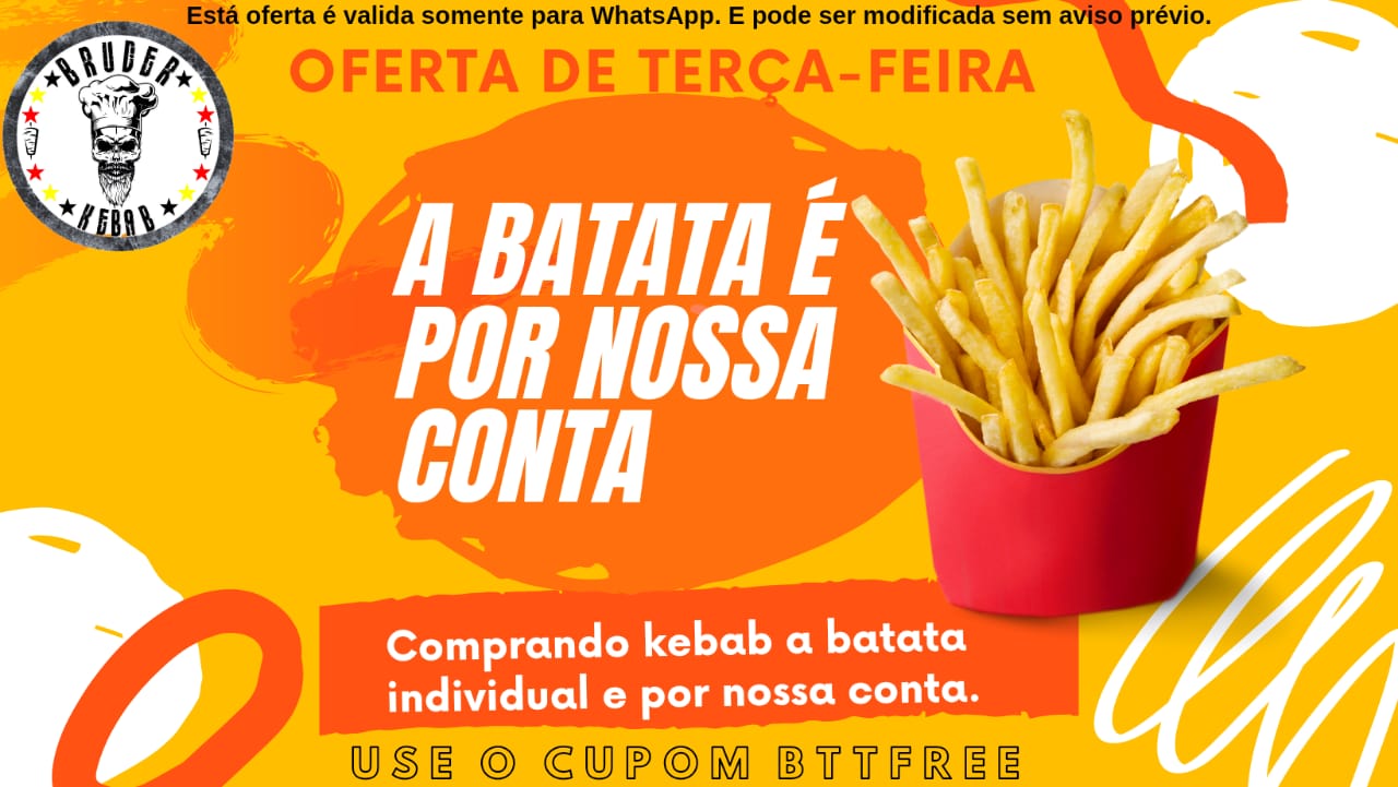 Terça tem batata por conta da Brüder. 
Coloque o código do cupom no campo de observações e finalize seu pedido.
Nosso caixa atualizara e enviara a batata junto.