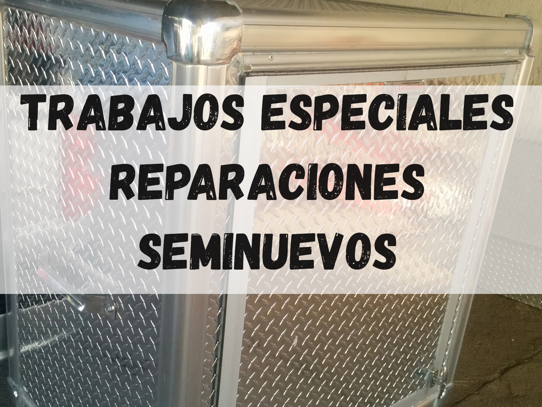 TRABAJOS ESPECIALES  REPARACIONES Y SEMINUEVOS