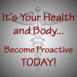Become Pro-Active Today! It's your health!