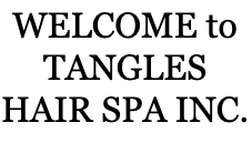 WELCOME to TANGLES HAIR SPA INC.