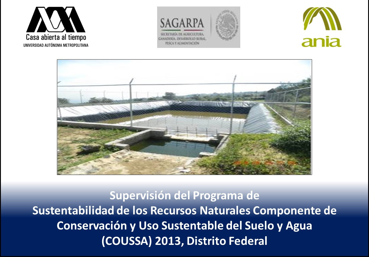 Supervisión del Programa de Sustentabilidad de los Recursos Naturales. Componente de Conservación y Uso Sustentable del Suelo y Agua (COUSSA) 2013, Distrito Federal