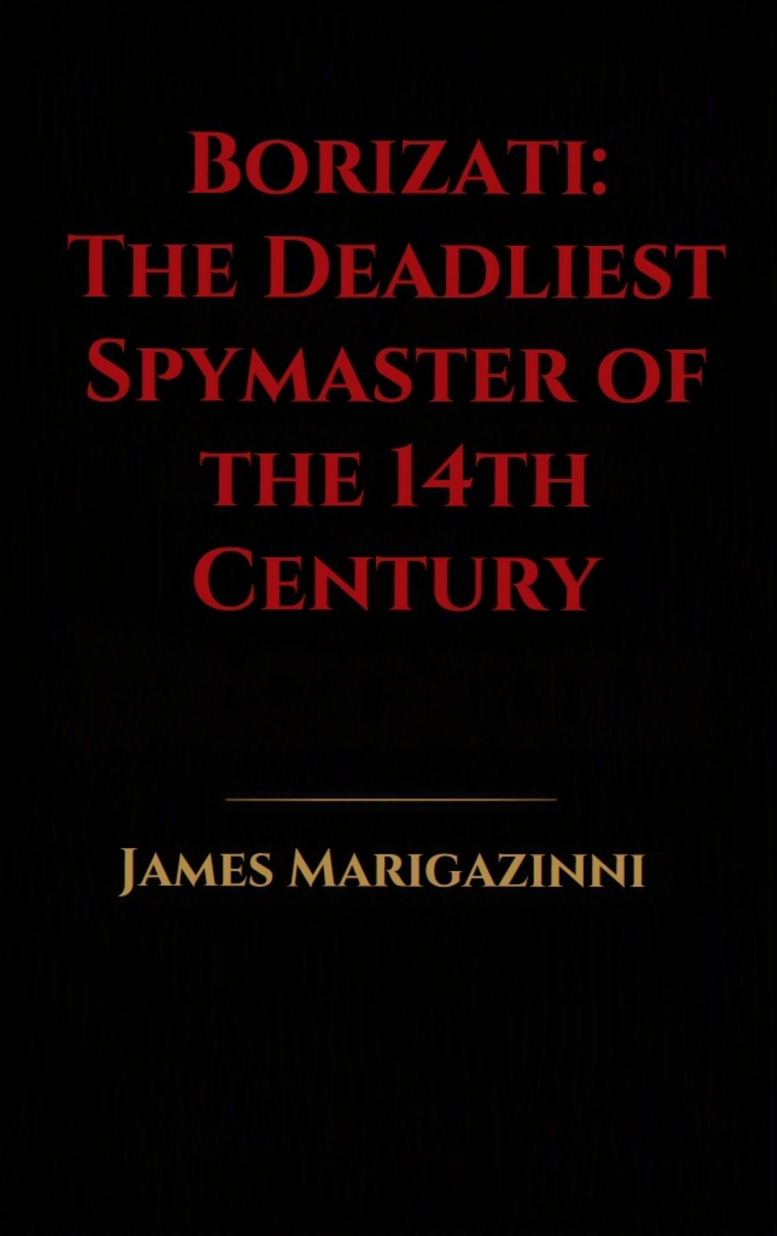 https://0201.nccdn.net/1_2/000/000/18b/331/james-marigazinni---borizati-the-deadliest-spymaster-of-the-14th.jpg