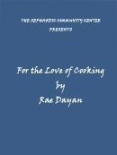 The Love of Cooking
by Rae Dayan
