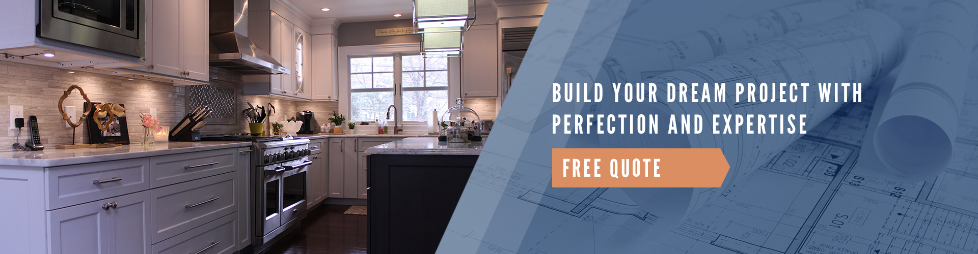 Modern kitchen interior with stainless steel appliances and white cabinetry, featuring an overlay with the text 'Build Your Dream Project with Perfection and Expertise, Free Quote' set against architectural blueprints.