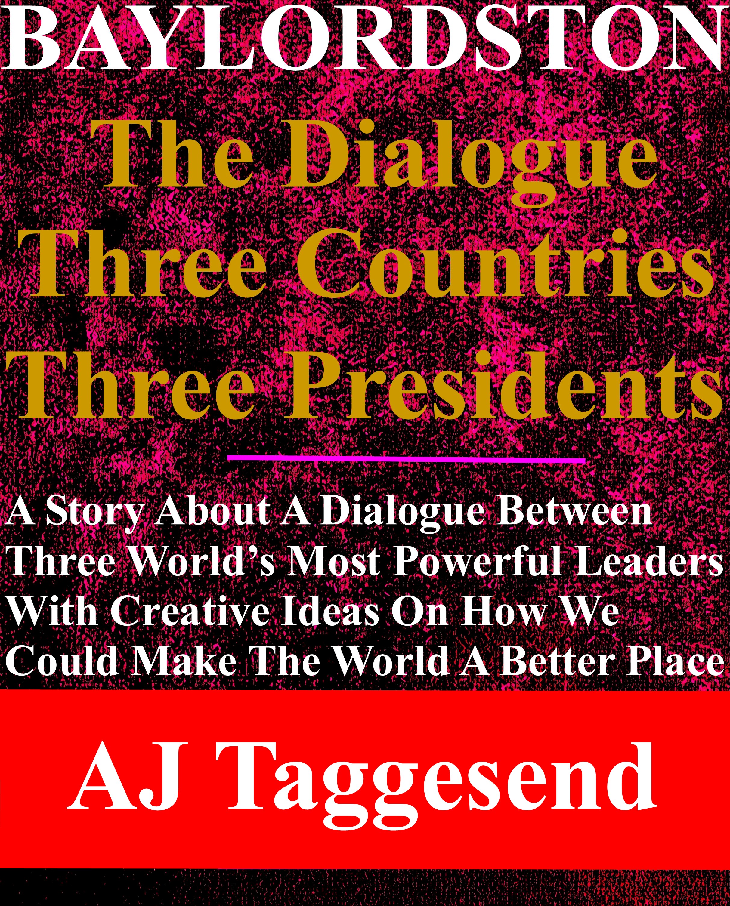https://0201.nccdn.net/4_2/000/000/010/19b/aj-taggesend---baylordston-the-dialogue-three-presidents-three-c.jpg