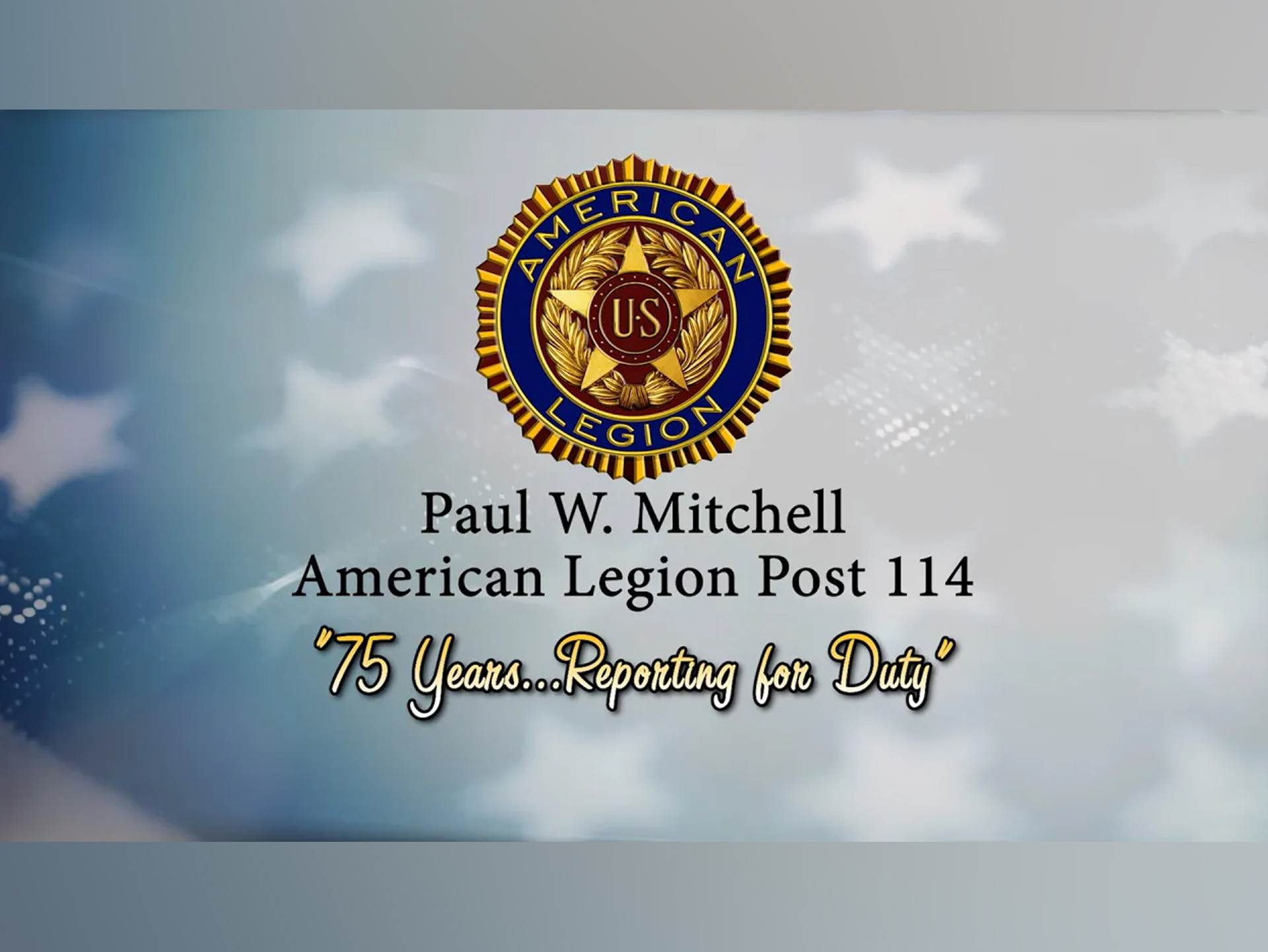 Paul W. Mitchell American Legion Post 114
"75 Years... Reporting for Duty"