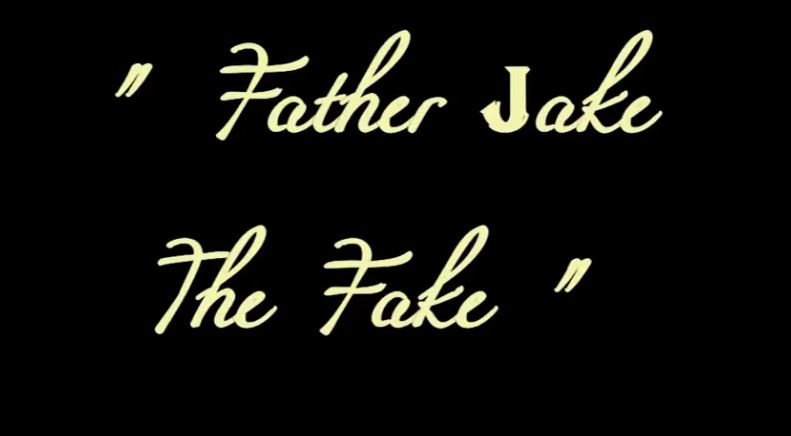 https://0201.nccdn.net/4_2/000/000/020/0be/father-jake-the-fake.jpg