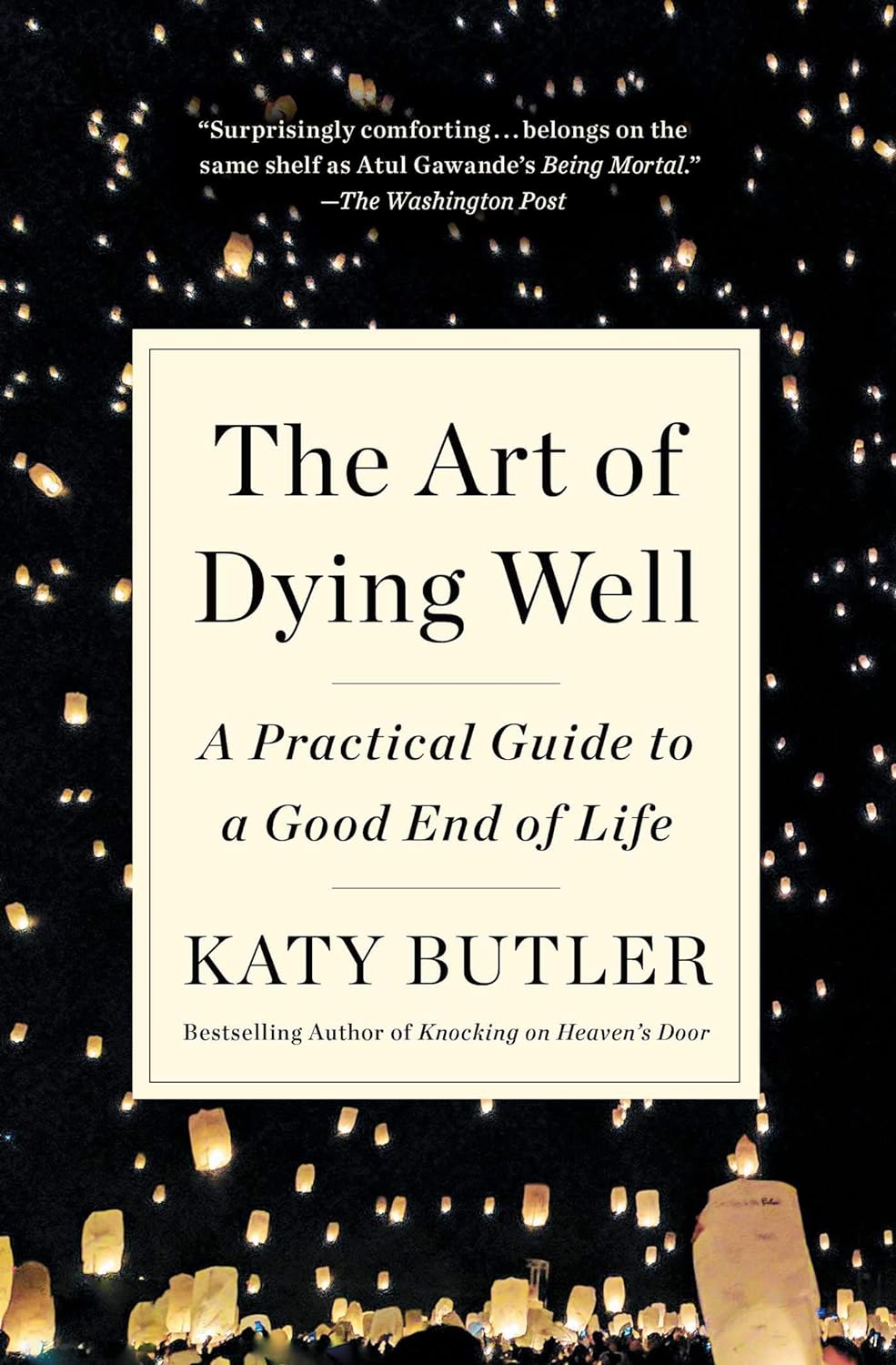 The Art of Dying Well - Katy Butler