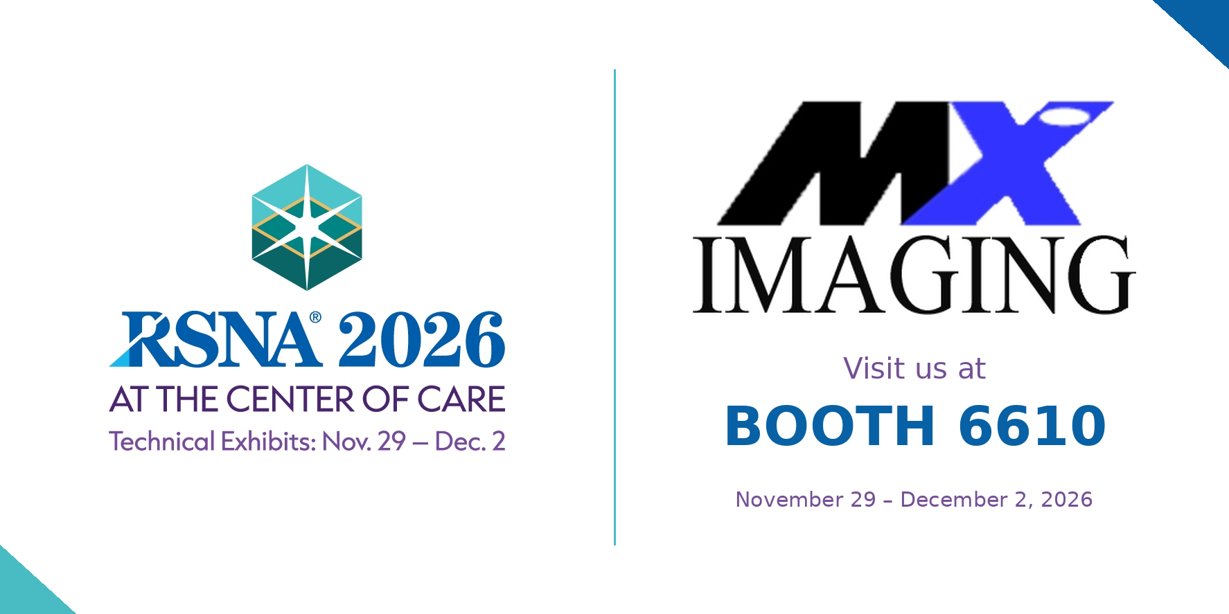 RSNA 2026 Booth 6610 Nov 29-Dec 2 RSNA 2026 Booth 6610 Nov 29-Dec 2