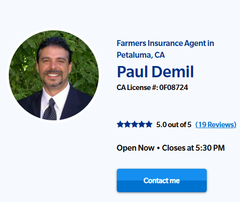 Paul Demil Insurance Agency
323 Howard Street
Petaluma CA 94952
707) 763-7600
agents.farmers.com/ca/petaluma/paul-demil/