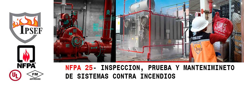 Inspección, prueba y mantenimiento NFPA 25 de sistemas contra incendios con bombas, rociadores, mangueras y certificaciones UL FM