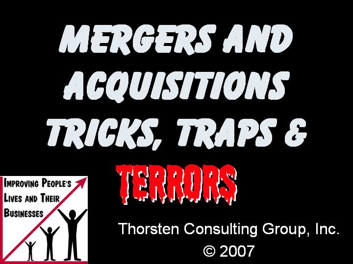 Mergers and Acquisition - Tricks, Traps and Terrors - Thorsten Consulting Group Mergers and Acquisition - Tricks, Traps and Terrors - Thorsten Consulting Group